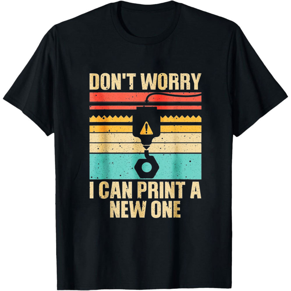 Don't Worry I Can Print A New  - đánh giá và giá 3D Printing Engineer